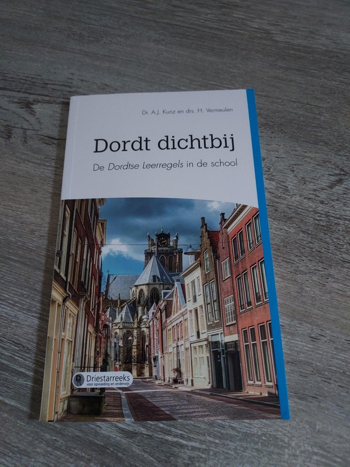 Dordt dichtbij: De Dordtse Leerregels in de school, Zo goed als nieuw, Gamma, Dr. A.J. Kunz en drs. H. Vermeulen, HBO