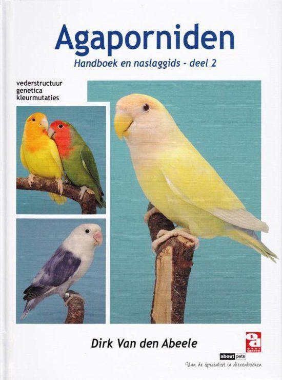 Agaporniden deel 2 - Dirk van den Abeele, Ophalen of Verzenden, Zo goed als nieuw, Vogels