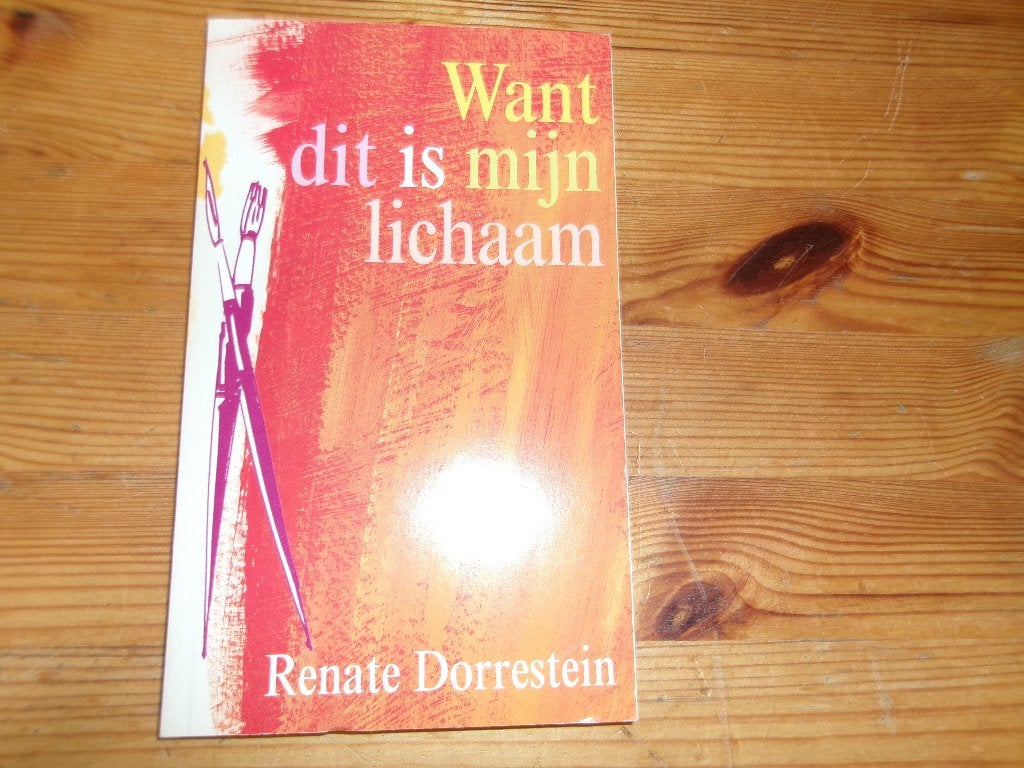 Renate dorrestein - want dit is mijn lichaam, Ophalen of Verzenden, Gelezen