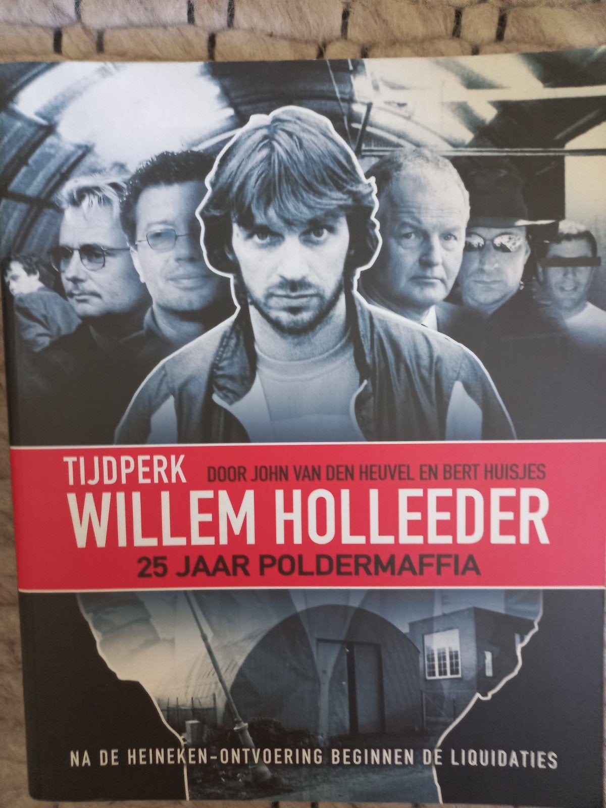 Tijdperk Willem Holleeder: 25 jaar Poldermarffia, Ophalen of Verzenden, Zo goed als nieuw, John van den Heuvel, Bert Huisjes