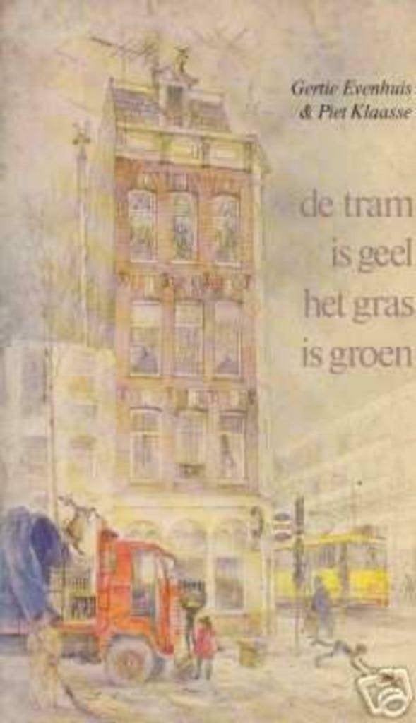 De tram is geel het gras is groen - Gertie Evenhuis^^, Ophalen of Verzenden, Zo goed als nieuw, Gertie Evenhuis, Fictie algemeen