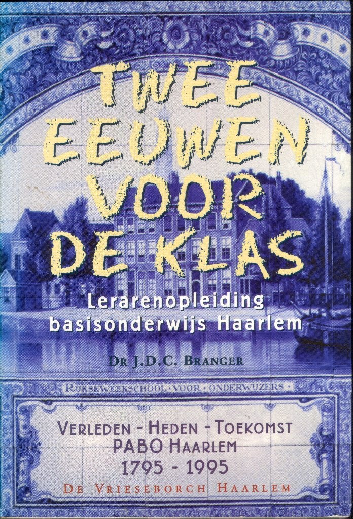 Haarlem deel 35 - Twee eeuwen voor de klas - PABO Haarlem, Ophalen of Verzenden, Gelezen