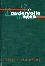 De wondervolle wegen Grietje van Drune 9789033110382, Ophalen of Verzenden, Zo goed als nieuw, Grietje van Drune, Christendom | Protestants