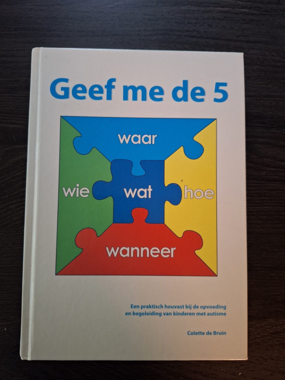 Colette de Bruin - Geef me de 5, Boeken, Sociale wetenschap, Ophalen of Verzenden, Zo goed als nieuw, Colette de Bruin