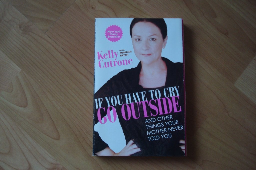 If you have to cry Go Outside - Kelly Cutrone, Ophalen of Verzenden, Zo goed als nieuw