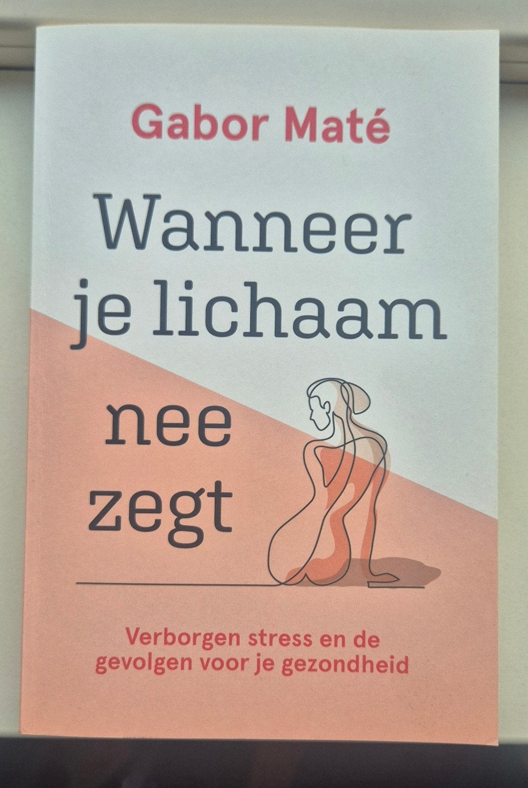 Wanneer je lichaam nee zegt - Gabor Maté (Nieuw), Ophalen of Verzenden