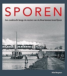 Sporen Een Zoektocht Langs Resten vd De Haarlemmermeerlijnen, Verzamelen, Spoorwegen en Tramwegen, Ophalen of Verzenden, Gebruikt