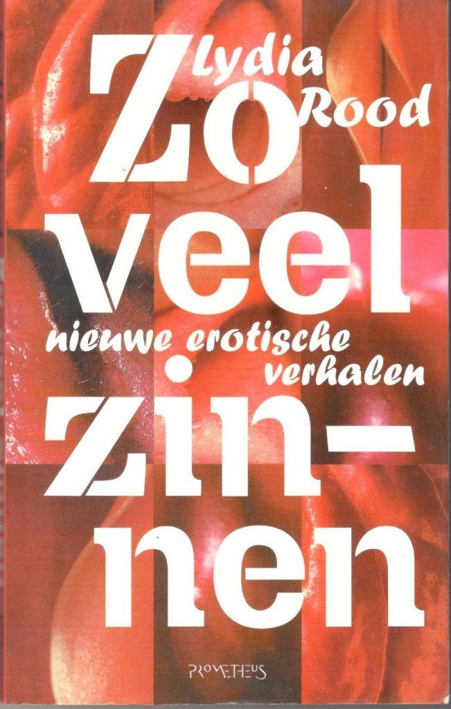 Lydia Rood - Zo veel zinnen / nieuwe erotische verhalen., Ophalen of Verzenden, Gelezen