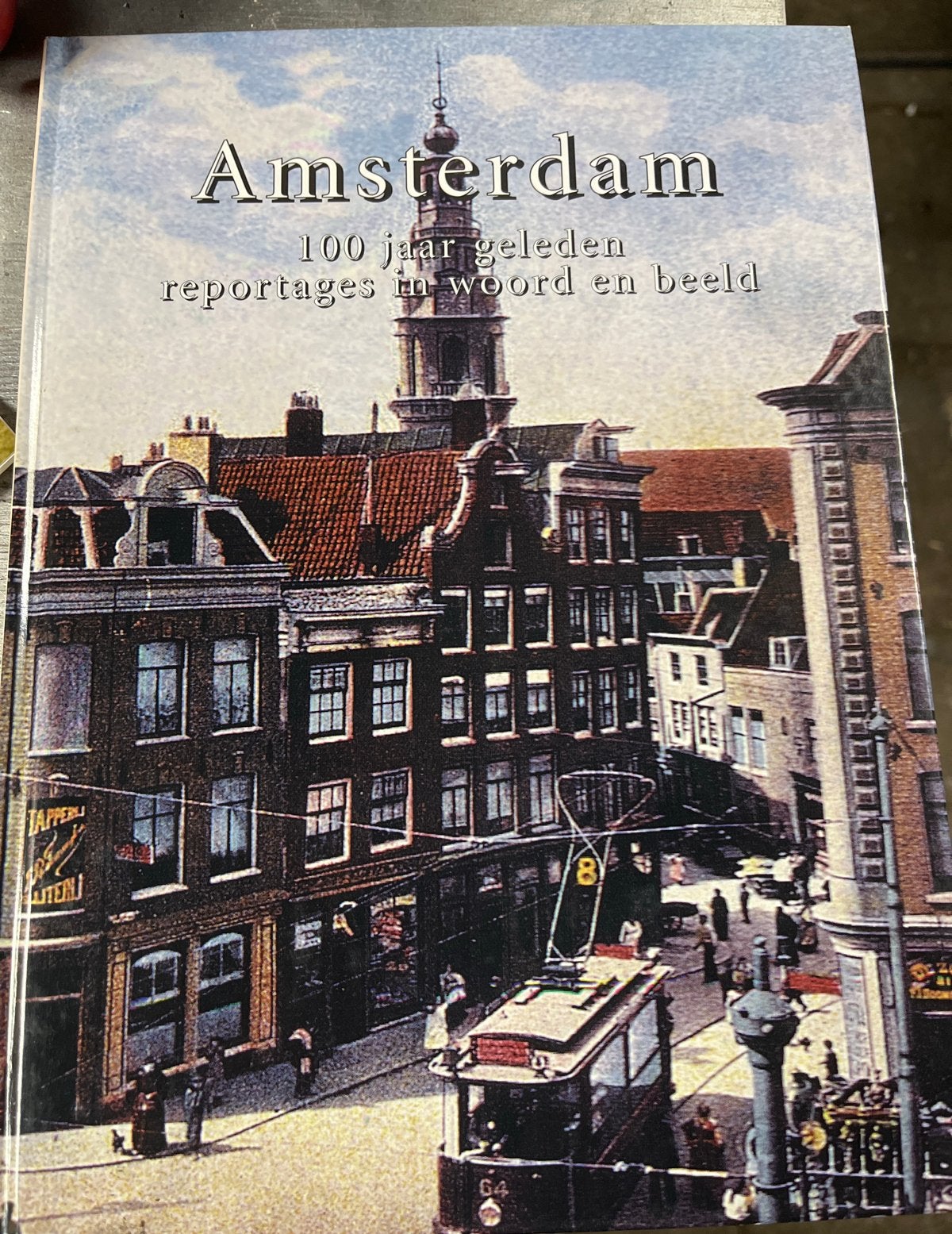 Amsterdam 100 jaar geleden - Reportages in woord en beeld, Ophalen of Verzenden, 20e eeuw of later, Gelezen