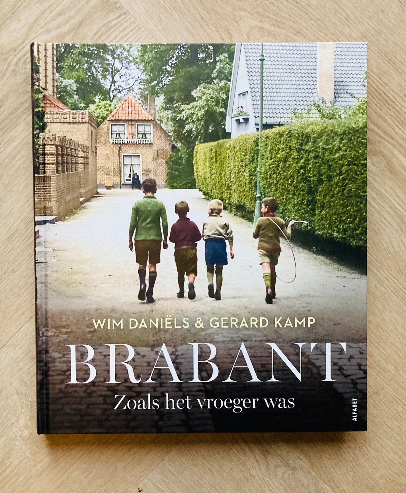 Brabant - Zoals het vroeger was - Wim Daniëls & Gerard Kamp, Ophalen of Verzenden, 19e eeuw, Zo goed als nieuw