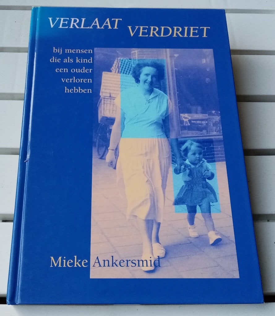 VERLAAT VERDRIET. Als kind een ouder verloren, Gelezen, Ophalen of Verzenden, Overige onderwerpen, Mieke Ankersmid