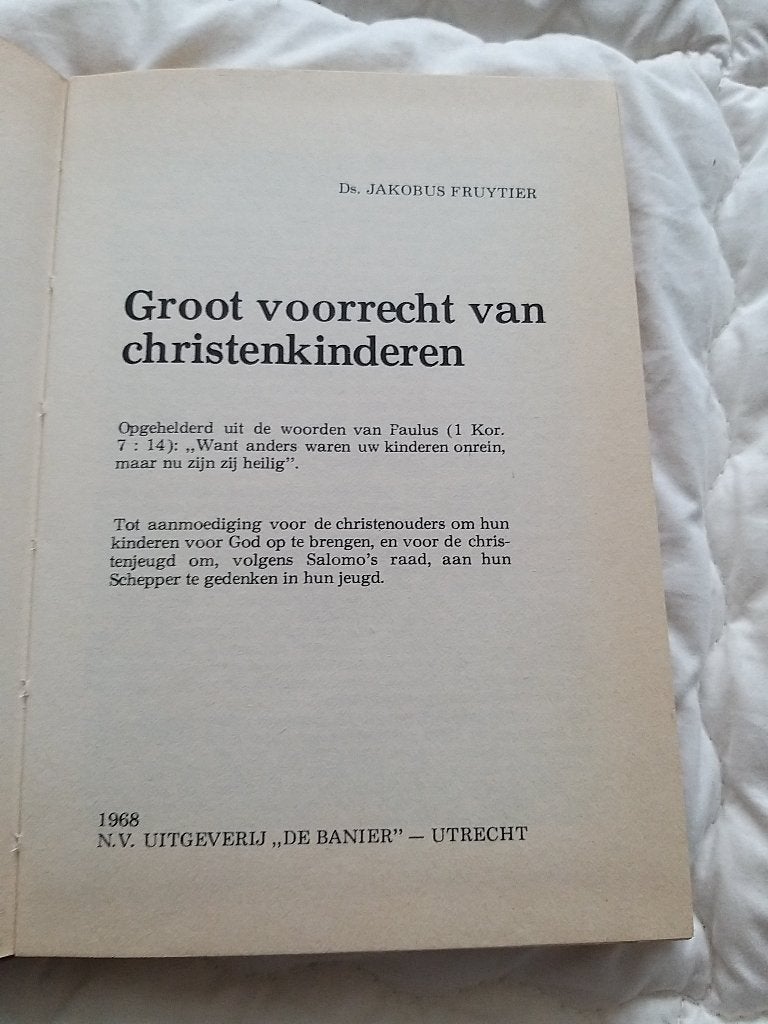 Groot voorrecht van Christen kinderen. Ds Jacobus Fruytier 1, Gelezen, Jacobus Fruytier, Christendom | Protestants, Ophalen of Verzenden