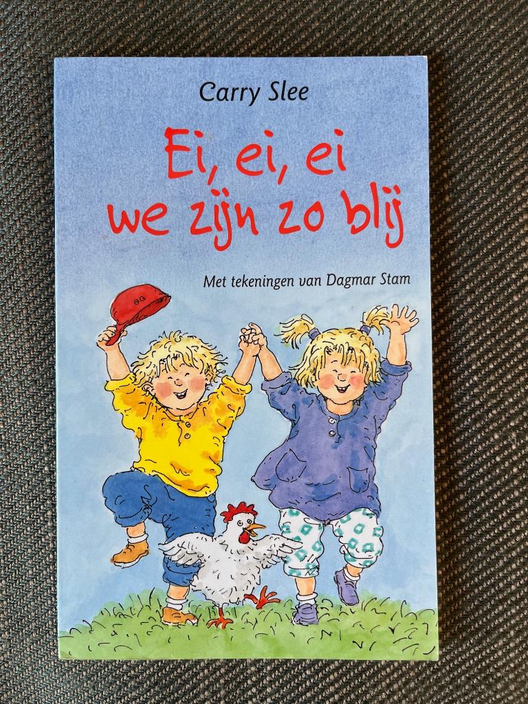 Carry Slee - Ei, ei, ei we zijn zo blij., Carry Slee & Dagmar Stam, Fictie algemeen, Ophalen of Verzenden, Zo goed als nieuw