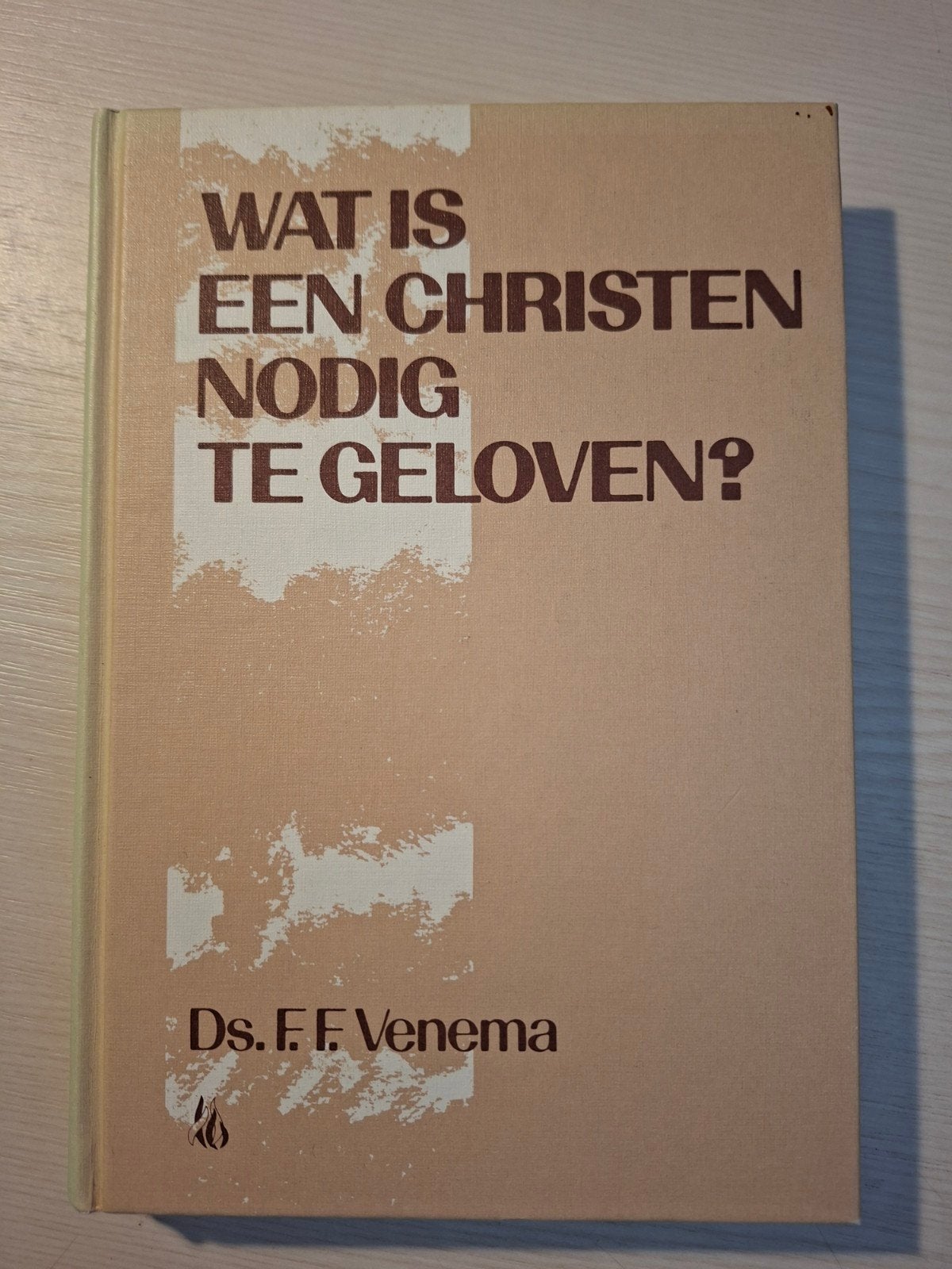 Wat is een Christen nodig te geloven? - Ds. F.F. Venema, Boeken, Ophalen of Verzenden, Gelezen, Ds. F.F. Venema, Christendom | Protestants