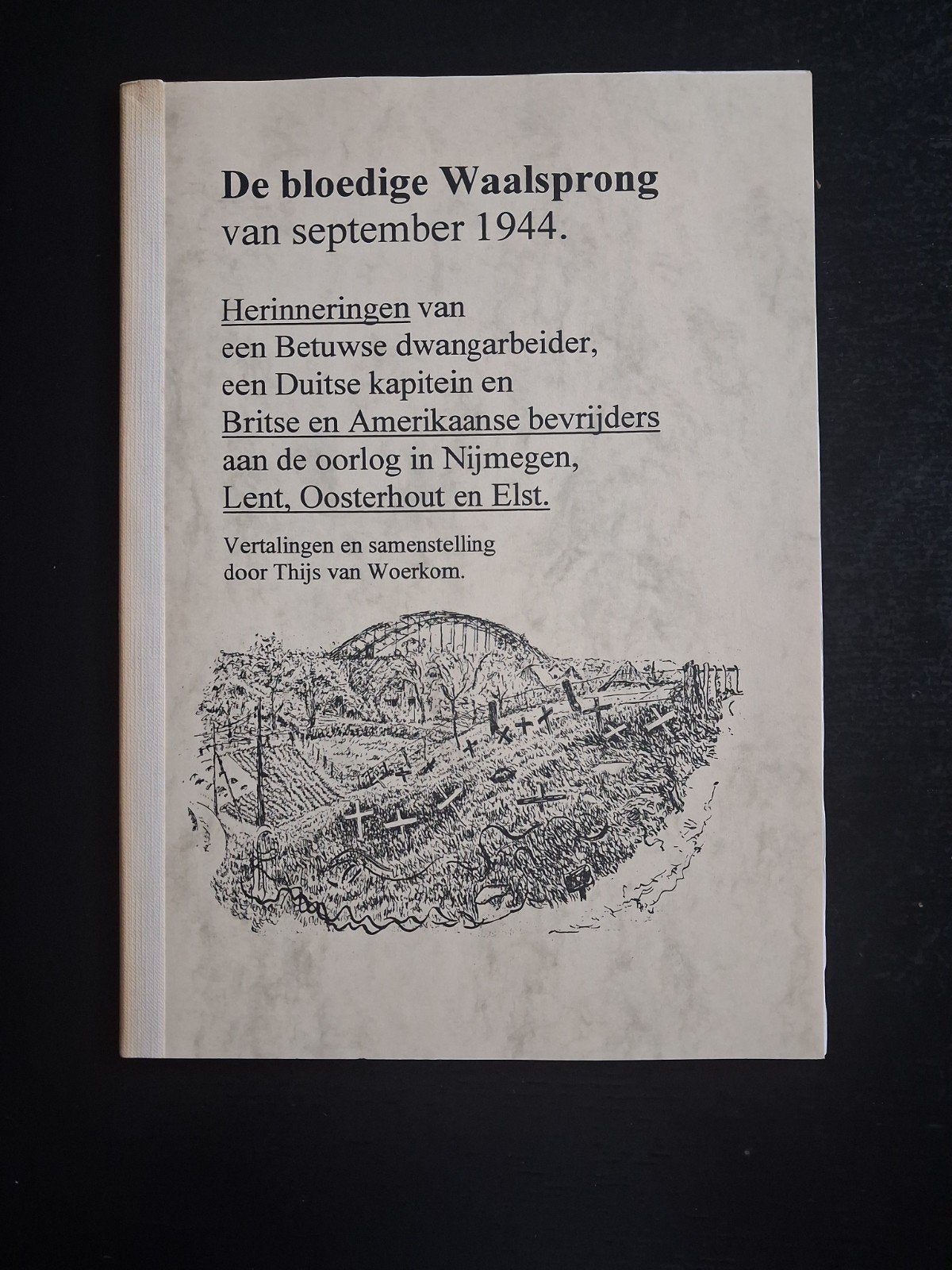 De bloedige  Waalsprong van september 1944, Boeken, Ophalen of Verzenden, Tweede Wereldoorlog, Zo goed als nieuw, Thijs van Woerkom