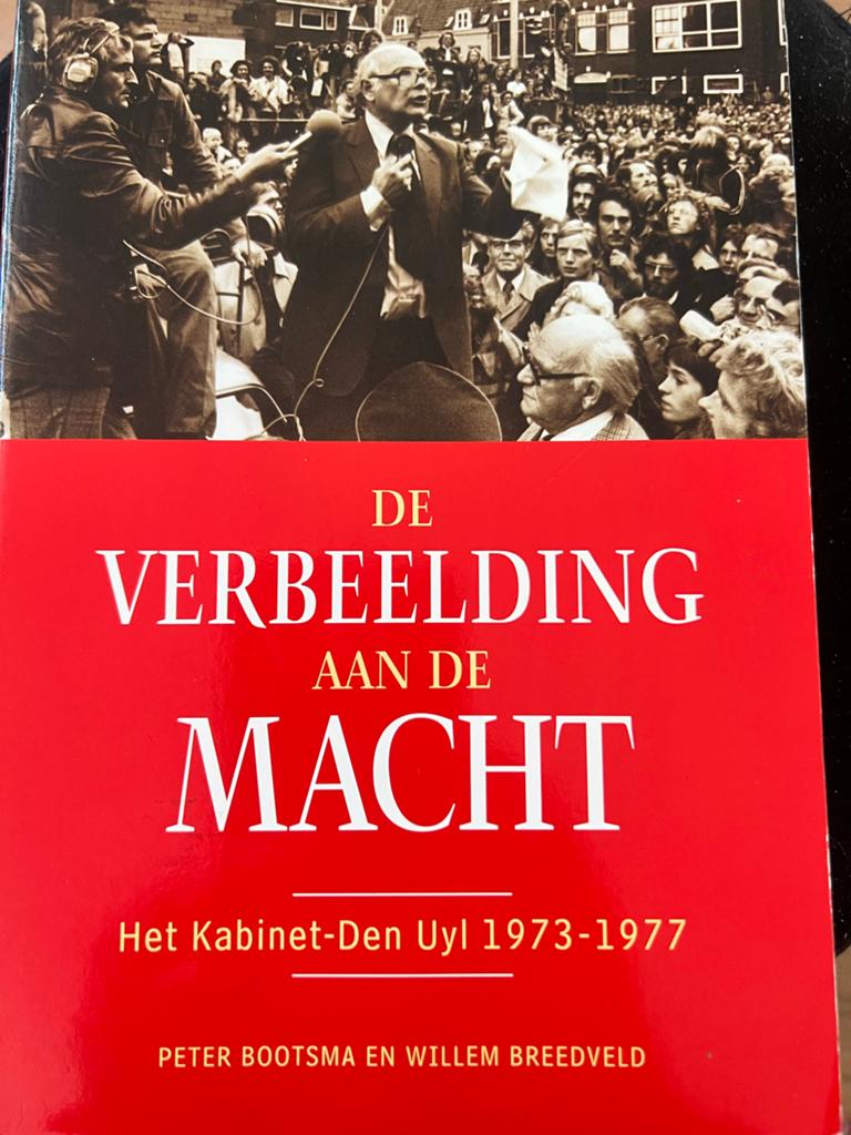 De Verbeelding aan de Macht: Kabinet-Den Uyl 1973-1977, Ophalen of Verzenden, Gelezen, Politiek en Staatkunde, Nederland