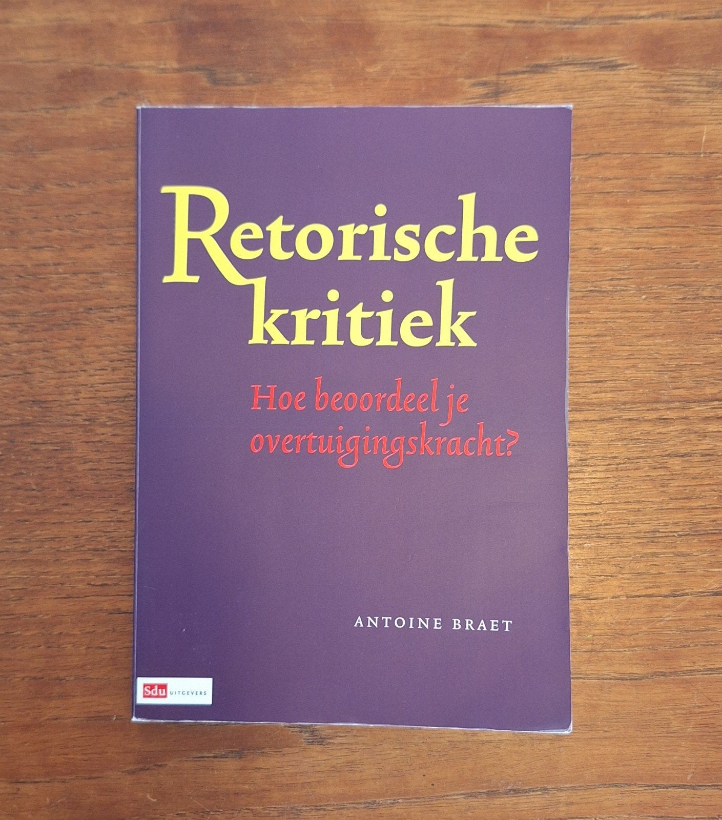 Retorische Kritiek: Hoe beoordeel je overtuigingskracht?, Boeken, Studieboeken en Cursussen, Ophalen of Verzenden, Antoine Braet