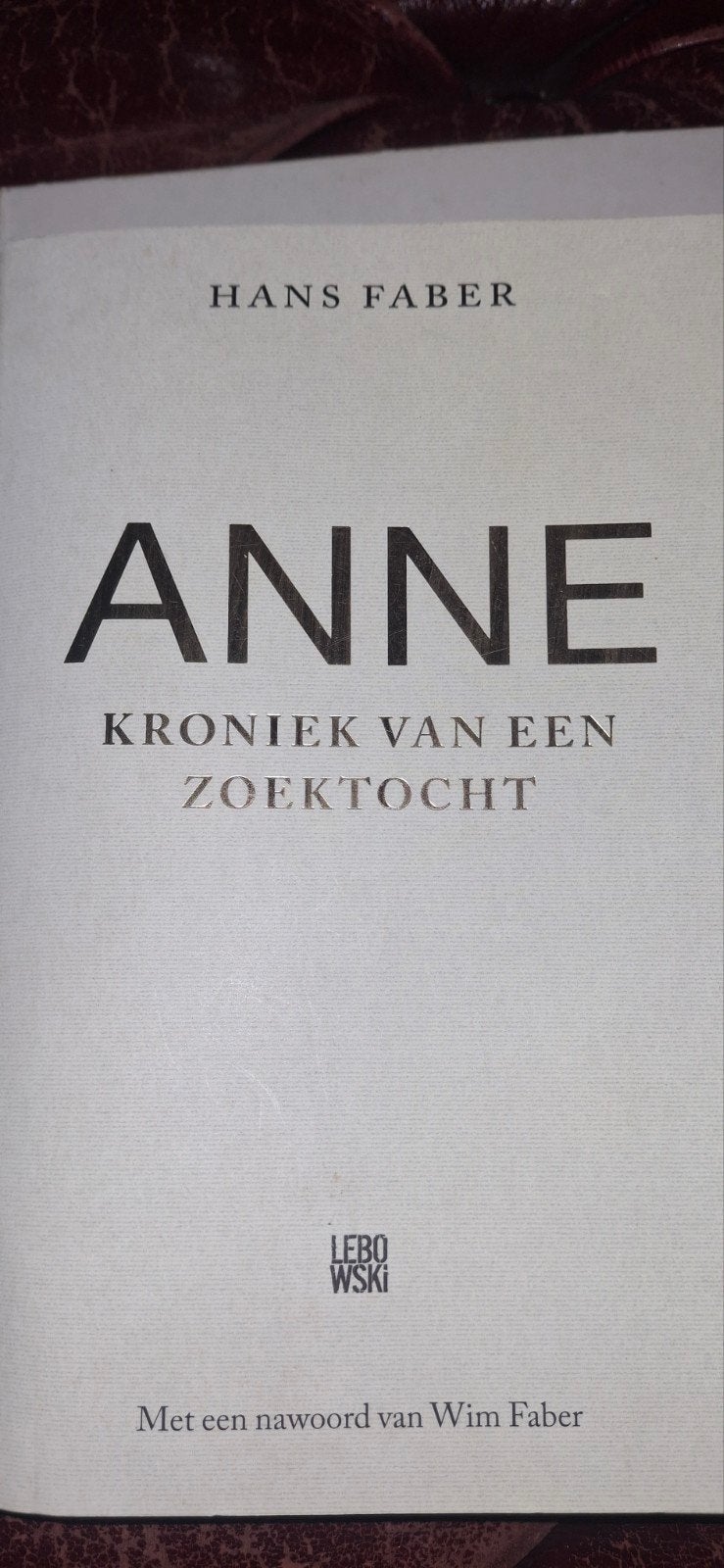 ANNE: Kroniek van een zoektocht - Hans Faber (Boek), Boeken, Ophalen of Verzenden, Gelezen, Hans Faber, Nederland