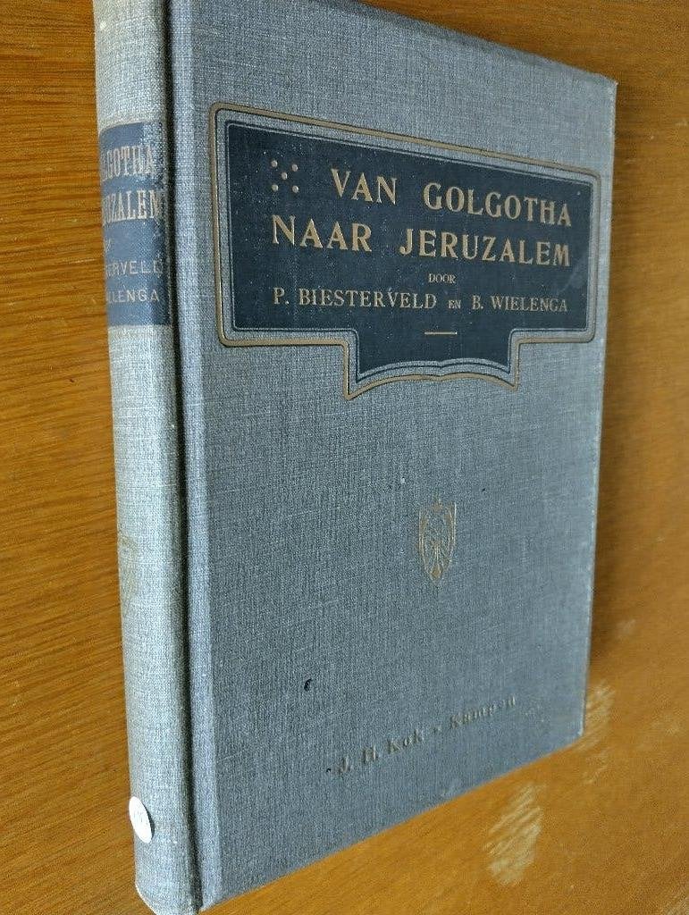 Nr. 1151 P. Biesterveld e.a.  Van Golgotha naar Jeruzalem, Ophalen of Verzenden, Biesterveld, P.