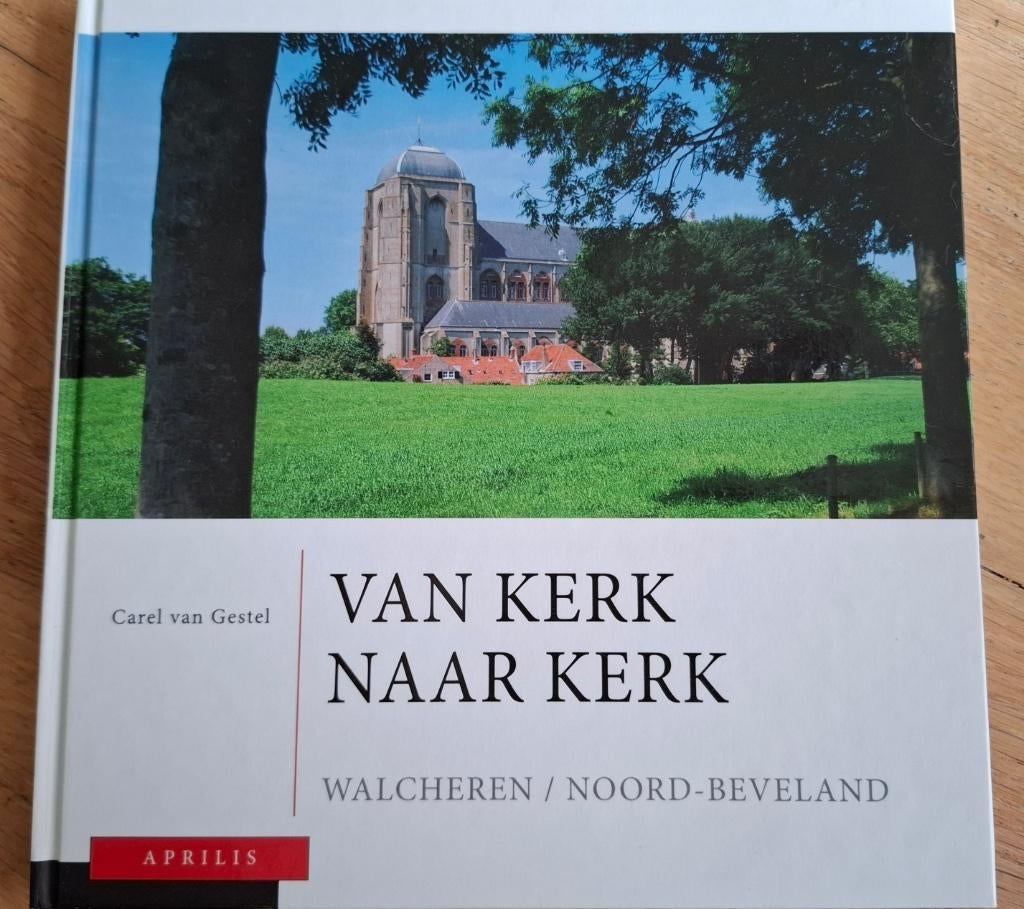 Van kerk naar kerk, deel 3 Walcheren – Noord-Beveland, Architecten, Nieuw, Carel van Gestel, Ophalen of Verzenden