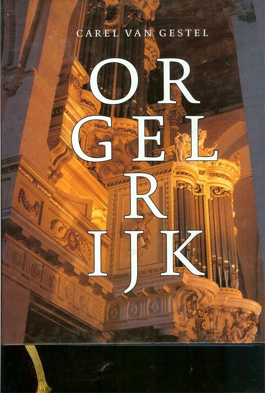 Carel van Gestel ORGELRIJK De rijkdom aan kerkorgels in, Ophalen of Verzenden, Zo goed als nieuw, Artiest