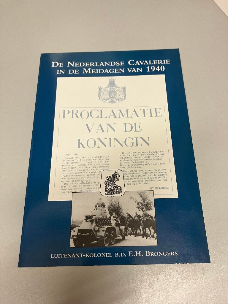 De Nederlandse cavalerie in de meidagen van 1940, Luitenant-kolonel b.d. E.H. Brongers, Ophalen of Verzenden, Landmacht, Tweede Wereldoorlog