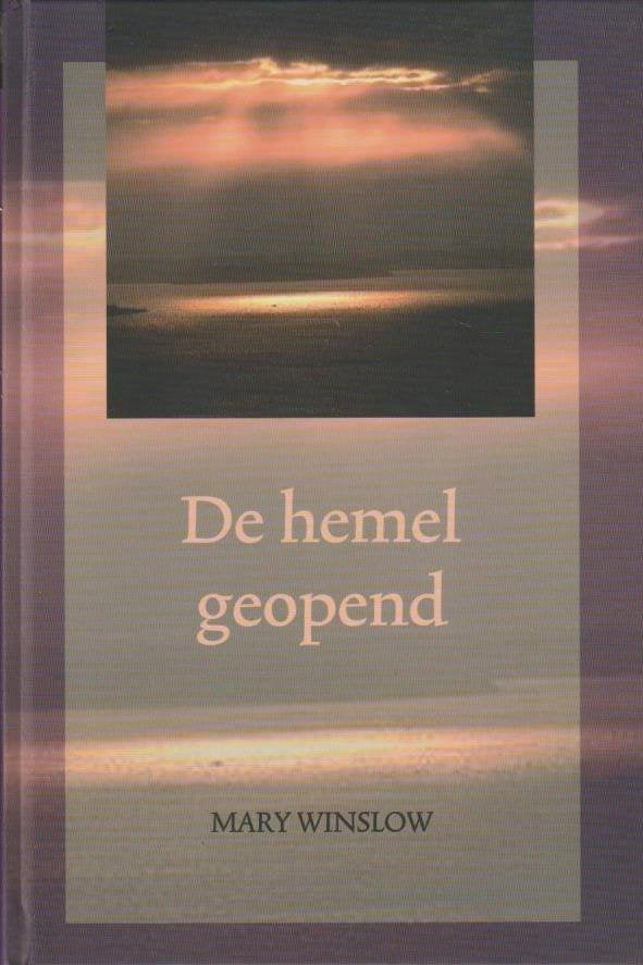 Mary Winslow: De hemel geopend., Boeken, Mary Winslow, Christendom | Protestants, Ophalen of Verzenden, Zo goed als nieuw