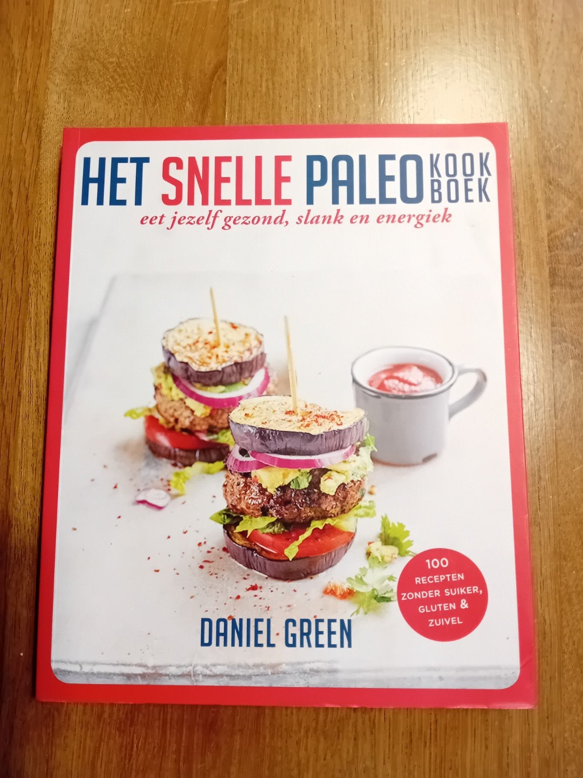 Het Snelle Paleo Kookboek - Daniel Green, Boeken, Gezond koken, Ophalen of Verzenden, Daniel Green, Hoofdgerechten