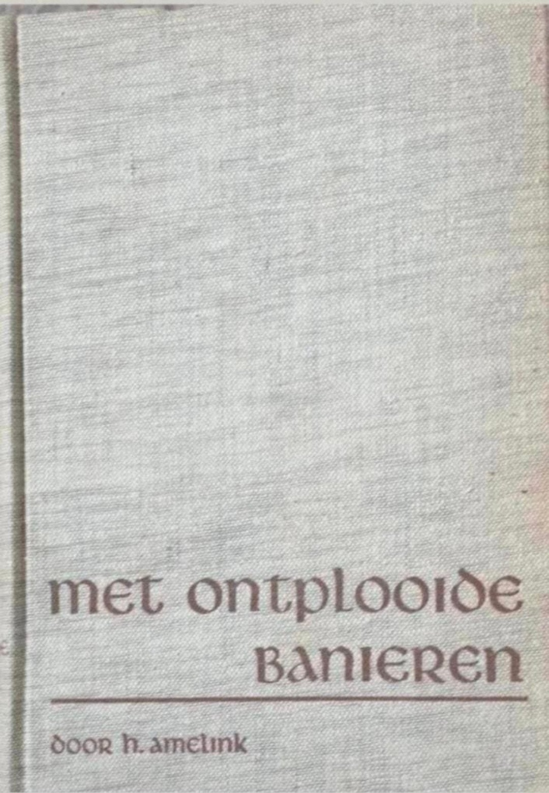 H.Amelink - Met ontplooide Banieren, Ophalen of Verzenden, Gelezen, H.Amelink