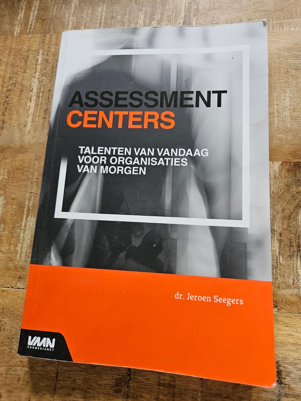 Assessment Centers: Talenten van Vandaag voor Organisatie va, Boeken, Gelezen, Dr. Jeroen Seegers, Gamma, HBO