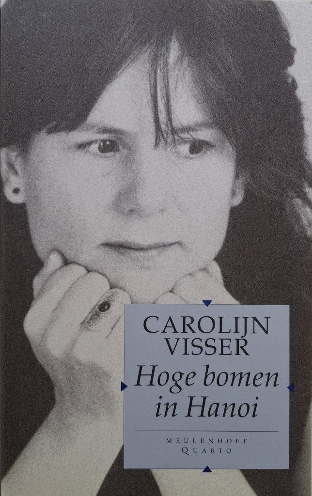 Carolijn Visser - Hoge bomen in Hanoi, Boeken, Ophalen of Verzenden, Zo goed als nieuw, Azië