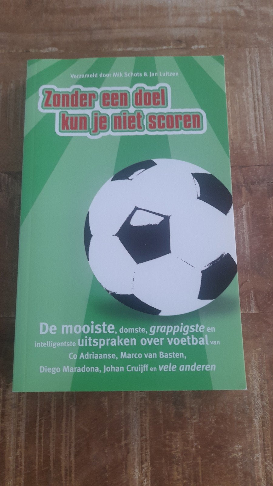 Zonder een doel kun je niet scoren - Voetbaluitspraken, Ophalen of Verzenden, Gelezen, Mik Schots & Jan Luitzen, Balsport