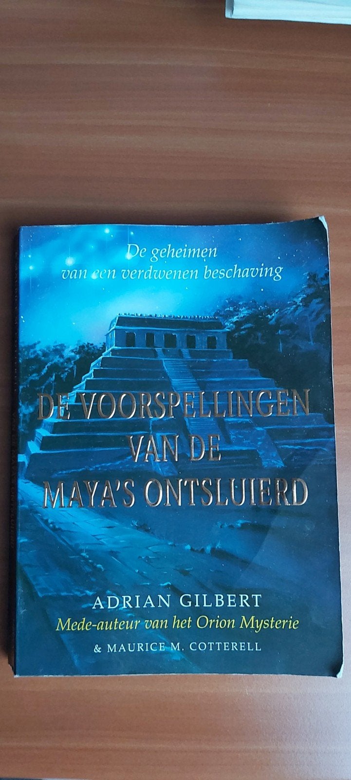 De Voorspellingen van de Maya's Ontsluierd - Adrian Gilbert, Boeken, Gelezen, Achtergrond en Informatie, Adrian Gilbert & Maurice M. Cotterell