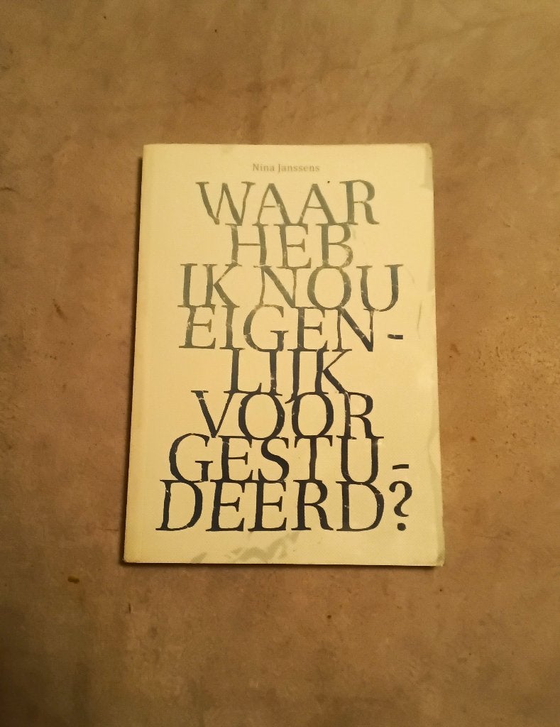 Waar heb ik nou eigenlijk voor gestudeerd - Nina Janssens, Boeken, Advies, Hulp en Training, Gelezen, Ophalen of Verzenden