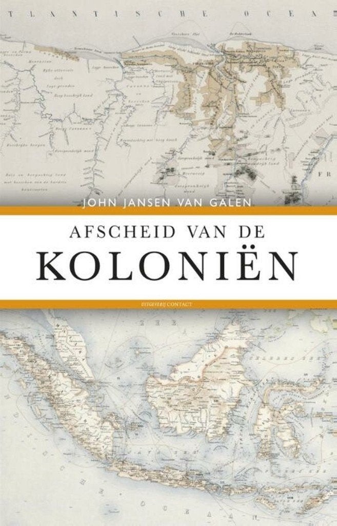 Afscheid van de koloniën  -John Jansen van Galen, Ophalen of Verzenden, Zo goed als nieuw, Azië