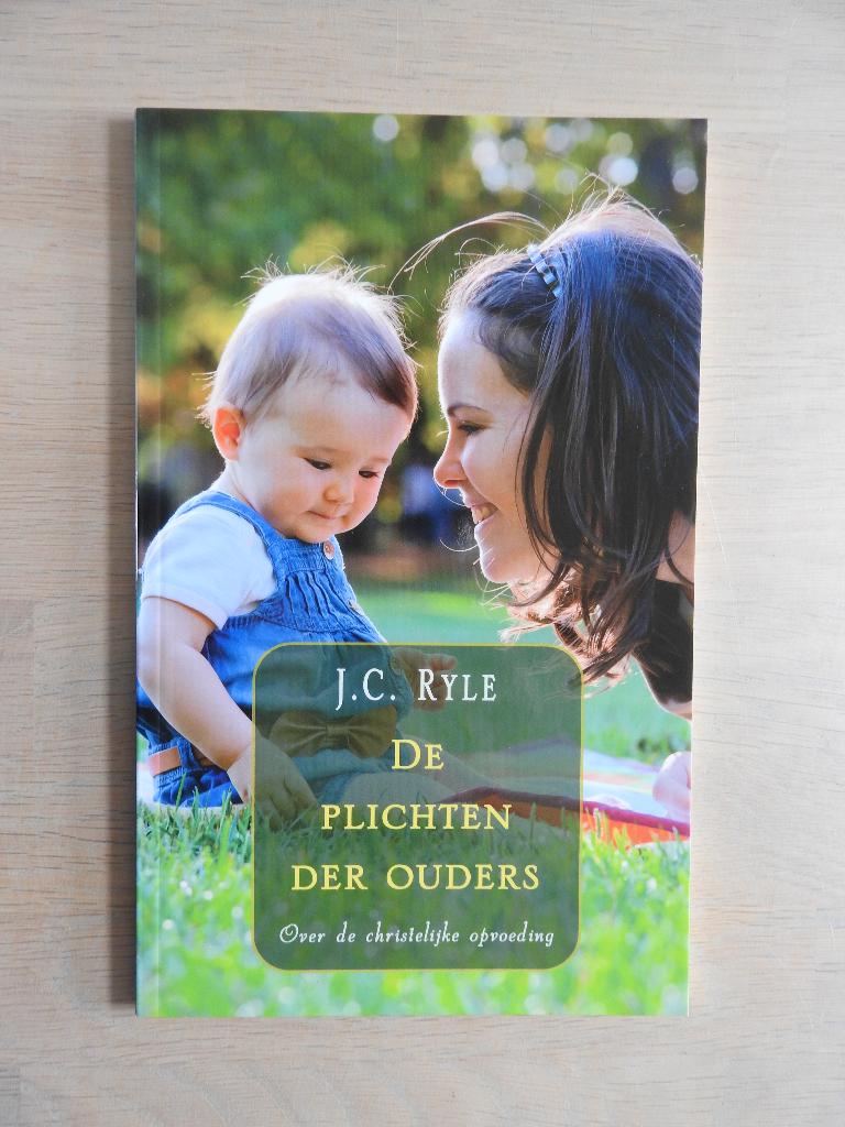 J.C. Ryle - De Plichten der Ouders, Ophalen of Verzenden, Zo goed als nieuw