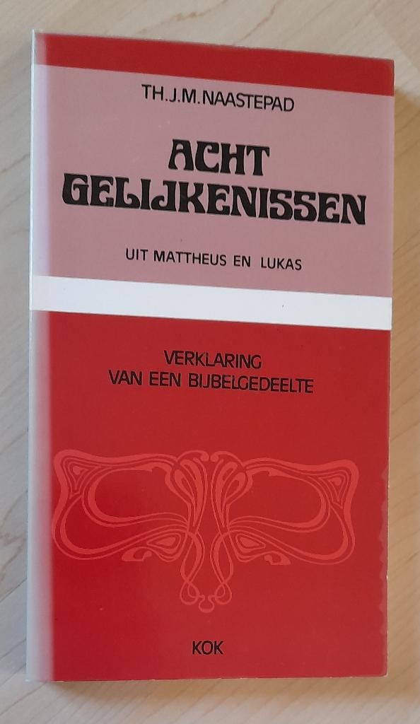 ACHT GELIJKENISSEN Th JM Naastepad VERKLARING VAN EEN, Ophalen of Verzenden, Gelezen