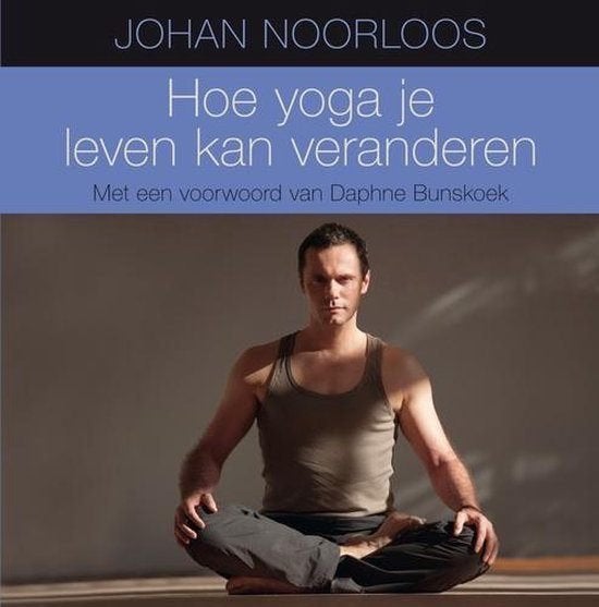 Johan Noorloos - Hoe yoga je leven kan veranderen GLORIAE, Ophalen of Verzenden, Zo goed als nieuw