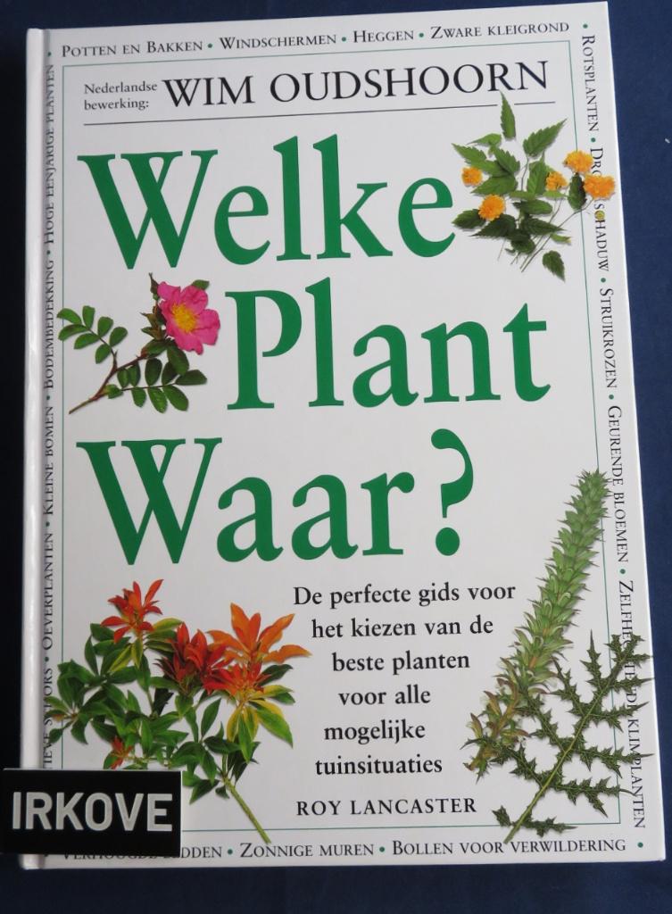 WELKE PLANT WAAR? * Wim Oudshoorn *, Verzenden, Zo goed als nieuw, Wim Oudshoorn, Tuinieren en Tuinplanten