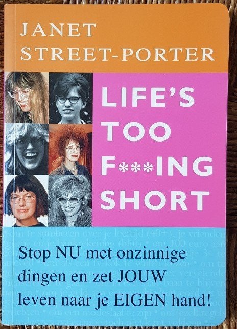 Life is too f***ing short - Janet Street-Porter - IZGST, Ophalen of Verzenden, Zo goed als nieuw, Janet Street-Porter