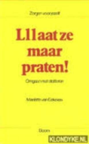 Lllaat ze maar praten! Mariette van Eekelen 906009652, Boeken, Ophalen of Verzenden, Zo goed als nieuw, Sociale psychologie, Mariette van Eekelen