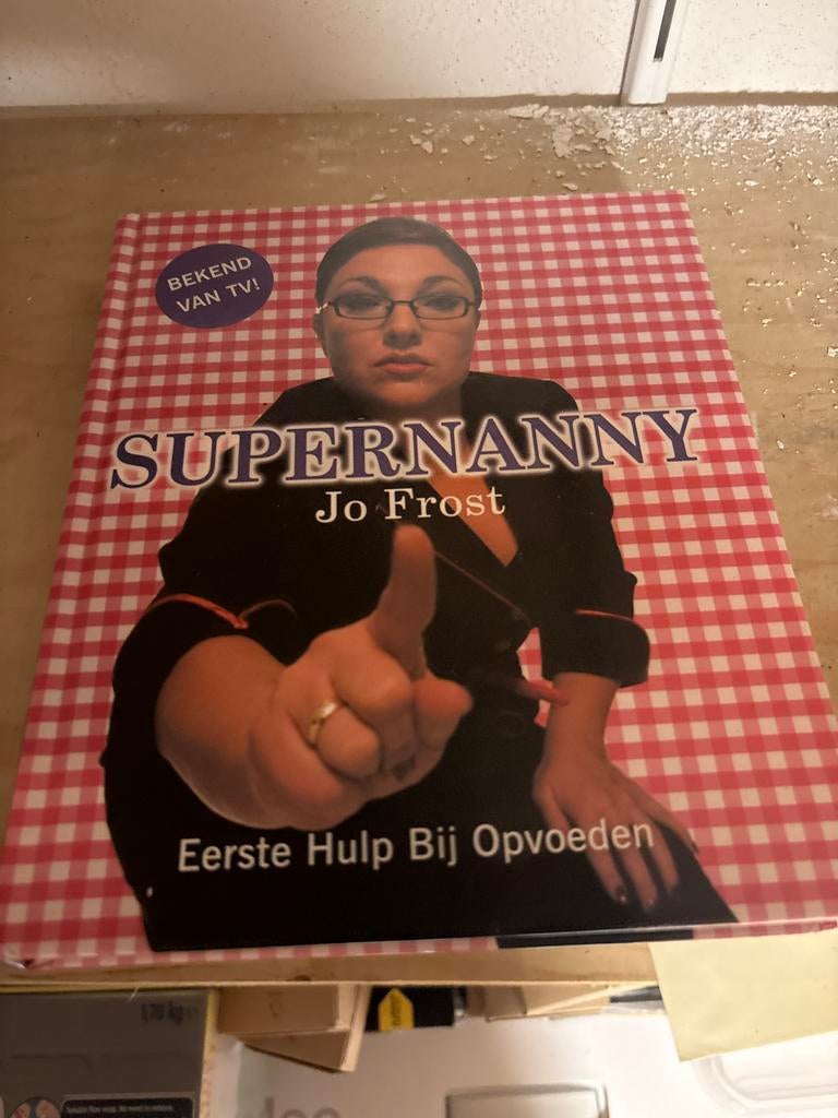 Supernanny Jo Frost - Eerste Hulp Bij Opvoeden, Boeken, Ophalen of Verzenden, Gelezen, Opvoeding tot 6 jaar
