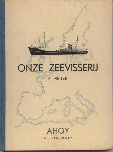 Meijer - Onze zeevisserij, Verzamelen, Ophalen of Verzenden, Boek of Tijdschrift