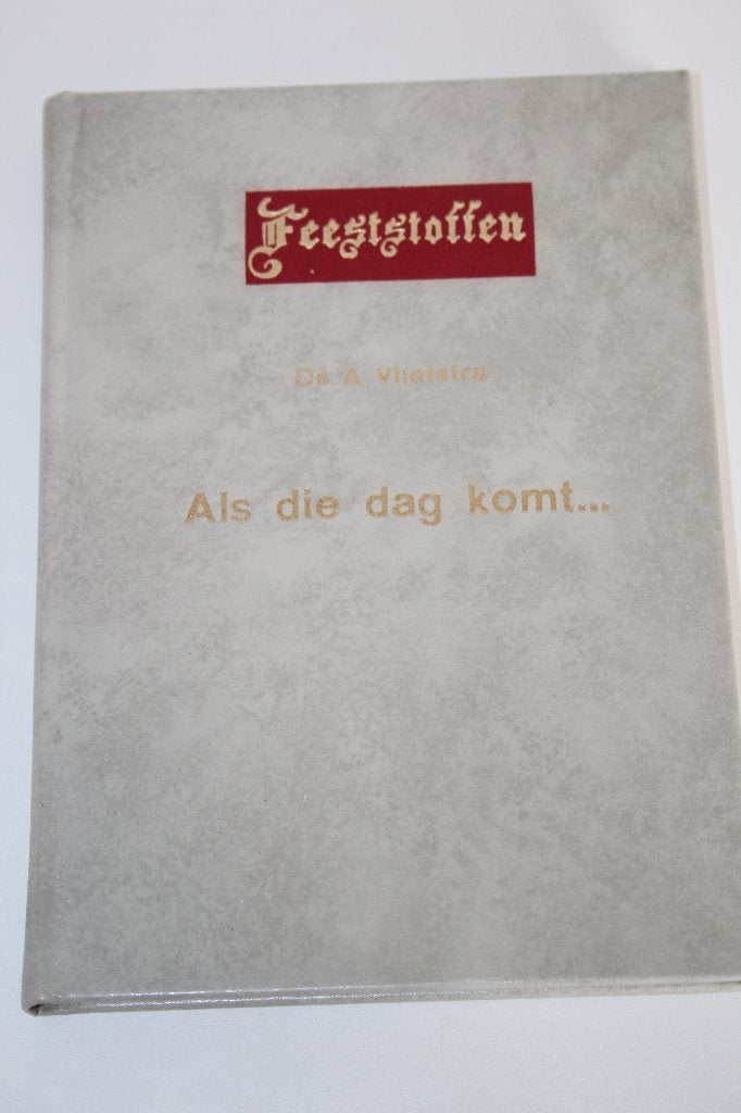Ds. A. Vlietstra - Als die dag komt... Zeven feeststoffen, Boeken, Ophalen of Verzenden, Gelezen, Christendom | Protestants