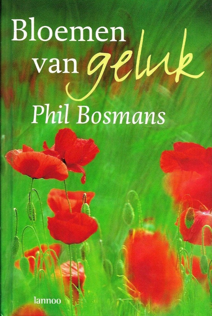 Bloemen van geluk - Phil Bosmans, Boeken, Achtergrond en Informatie, Ophalen of Verzenden, Zo goed als nieuw, Phil Bosmans