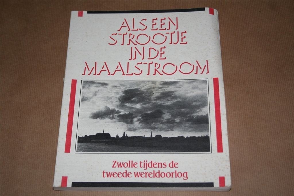 Zwolle in WOII — Als een strootje in de maalstroom, Ophalen of Verzenden, Gelezen