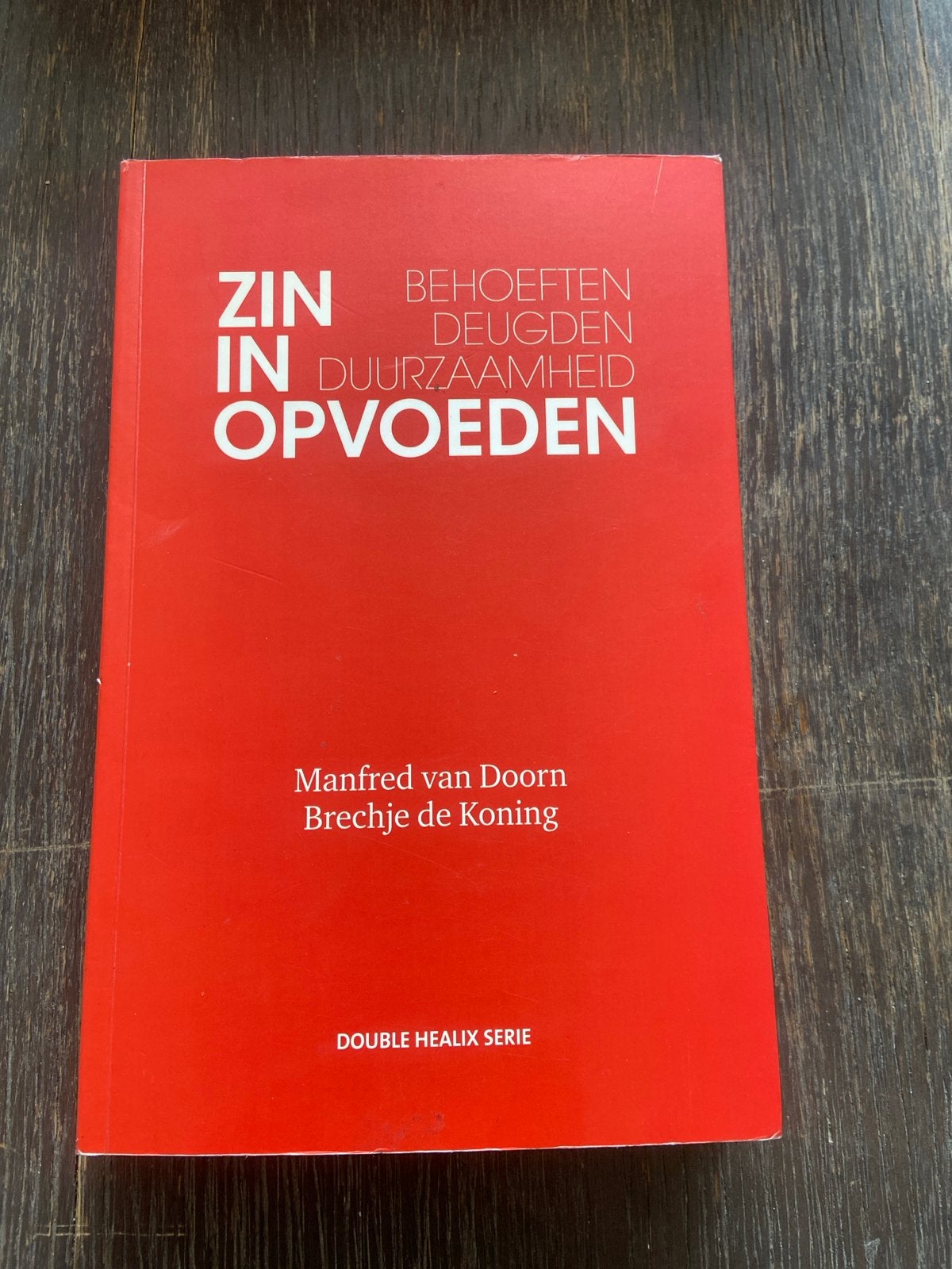 Zin in Opvoeden: Behoeften, Deugden, Duurzaamheid, Ophalen of Verzenden, Zo goed als nieuw, Opvoeding tot 6 jaar