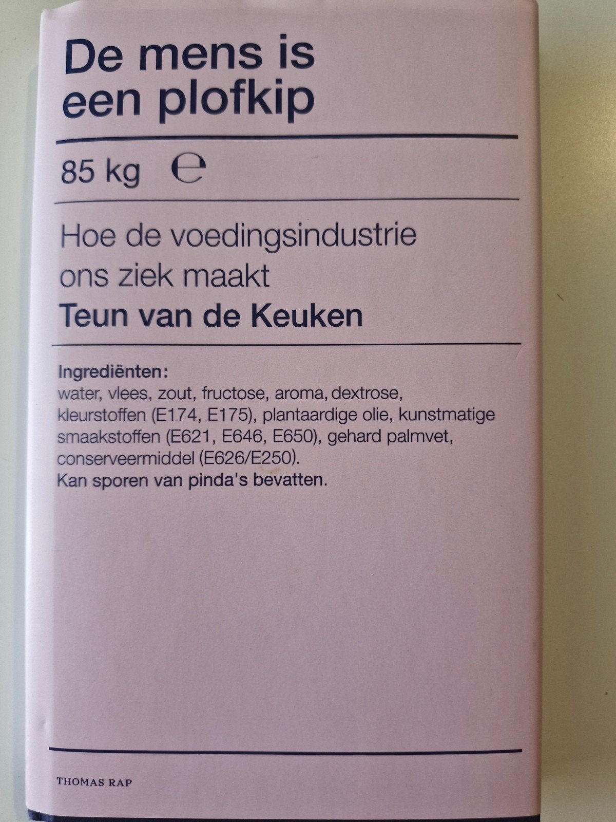 De mens is een plofkip - Hoe de voedingsindustrie ziek ma, Ophalen of Verzenden, Zo goed als nieuw, Dieet en Voeding, Teun van de Keuken en Thomas Rap