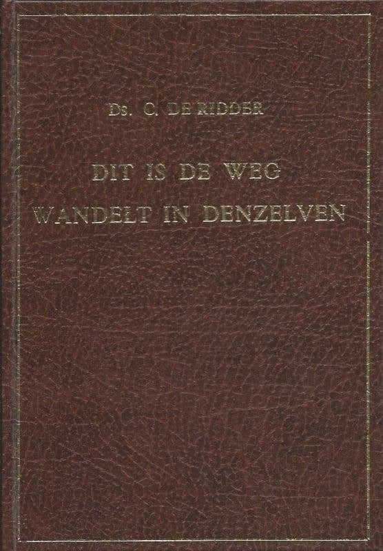 Dit is de weg, wandelt in denzelven Ds C.de Ridder Geen ISBN, Boeken, Ophalen of Verzenden, Zo goed als nieuw, Ds C.de Ridder