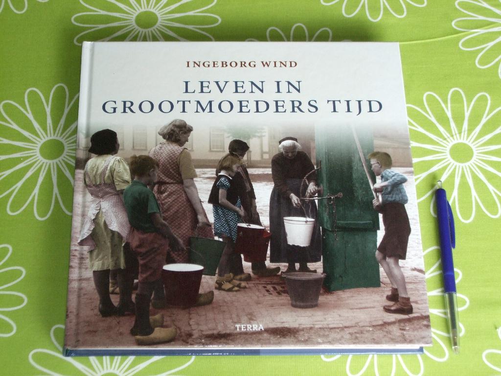 Leven in grootmoeders tijd door Ingeborg Wind, Boeken, Ophalen of Verzenden, Zo goed als nieuw, Ingeborg Wind